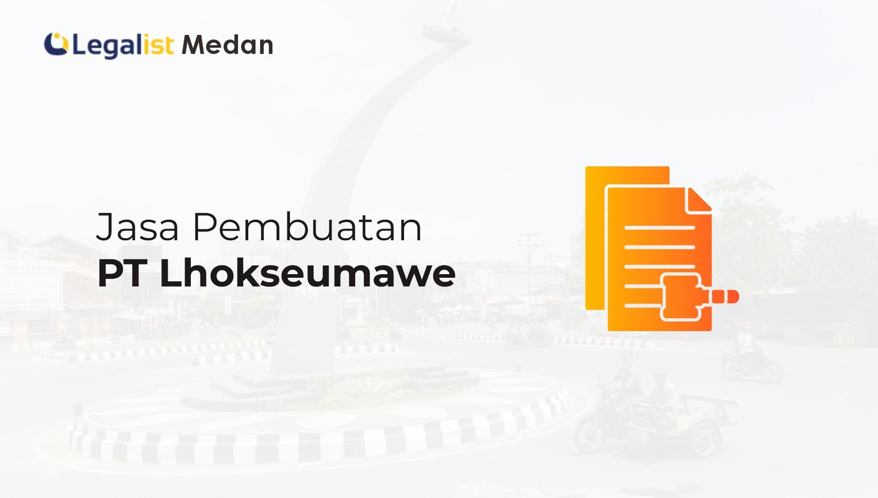 Jasa Pembuatan PT Lhokseumawe