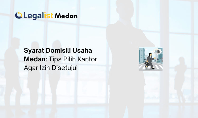 Syarat domisili usaha Medan Legalist Medan
