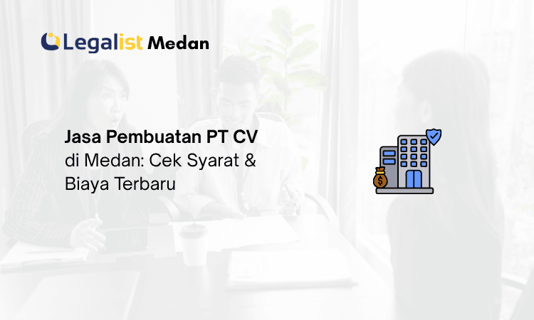 jasa pembuatan PT CV Legalist Medan