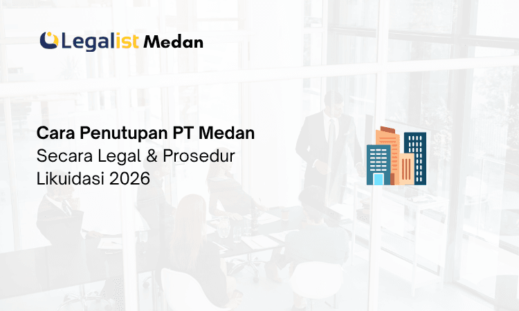 Cara Penutupan PT Medan Legalist Medan