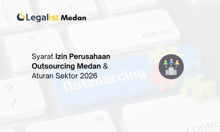 Izin Perusahaan Outsourcing Medan Legalist Medan