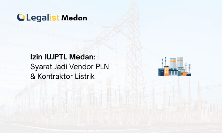 Izin IUJPTL Medan Legalist Medan