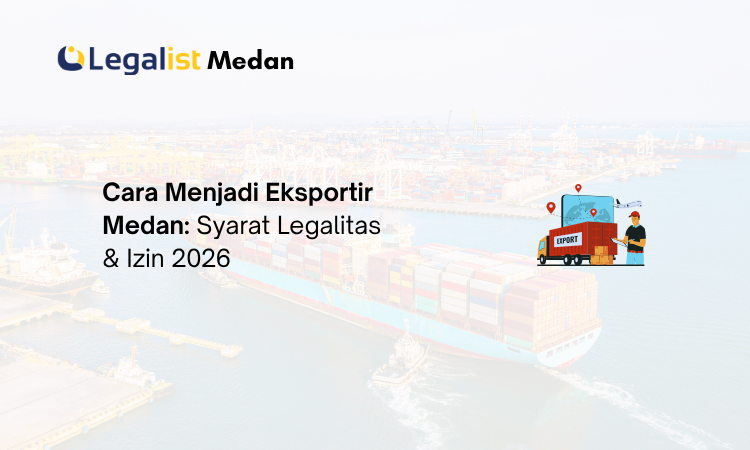 Cara Menjadi Eksportir Medan Legalist Indonesia