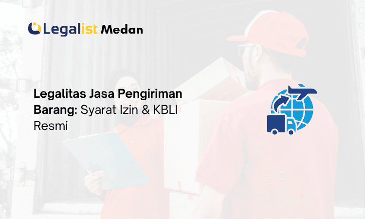 Legalitas Jasa Pengiriman Barang - Legalist Medan