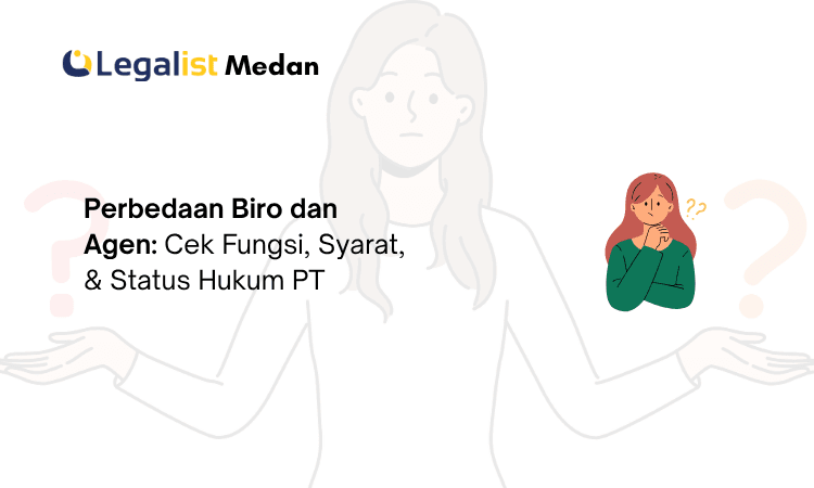 Perbedaan Biro dan Agen - Legalist Medan
