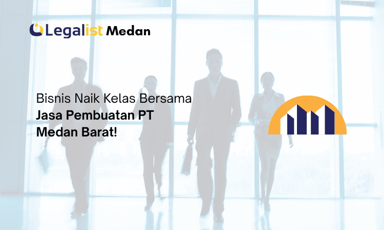 Jasa Pembuatan PT Medan Barat - Legalist Medan