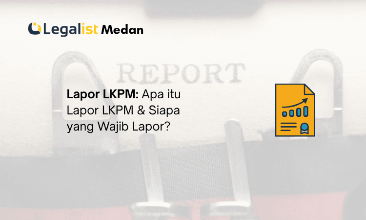 Lapor LKPM - Legalist Medan