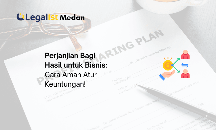 Perjanjian Bagi Hasil untuk Bisnis - Legalist Medan
