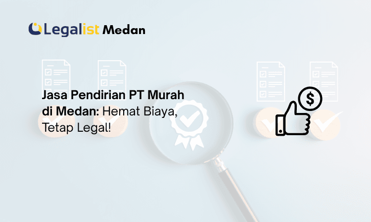 jasa pendirian pt murah di medan - Legalist Medan