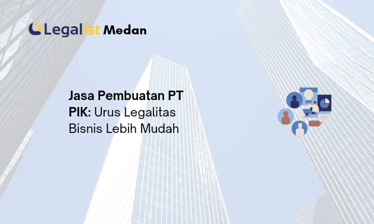 jasa pembuatan pt pik - Legalist Medan