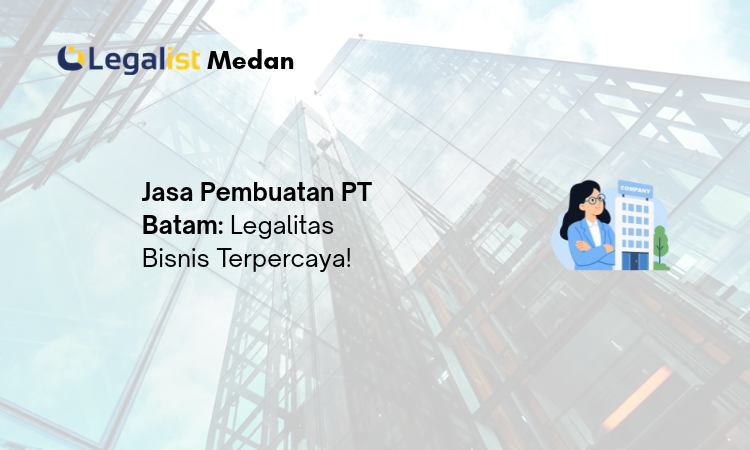 jasa pembuatan pt batam - Legalist Medan