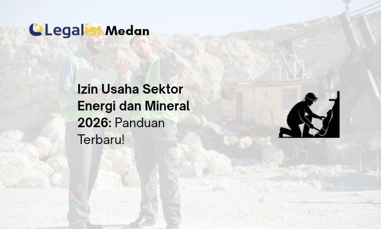 izin usaha sektor energi dan mineral 2026 - Legalist Medan